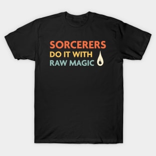 Sorcerers Do It With Raw Magic, DnD Sorcerer Class T-Shirt